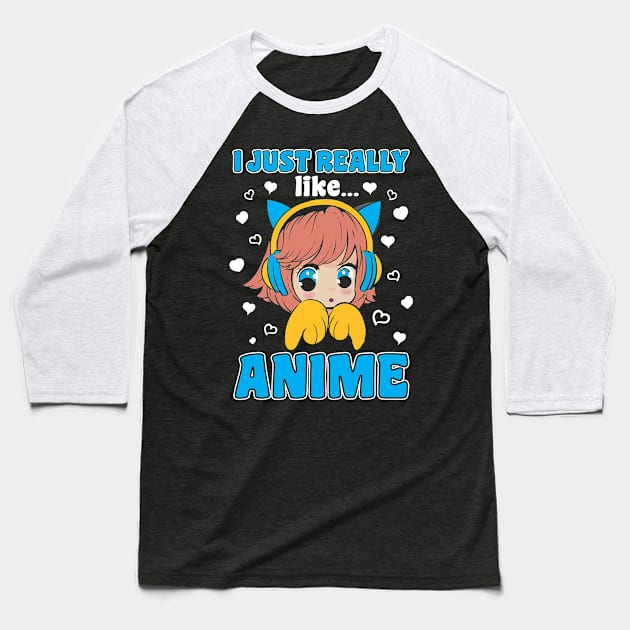 I Just Really Like Anime Manga Kawaii Merch Baseball T-Shirt by BrightGift